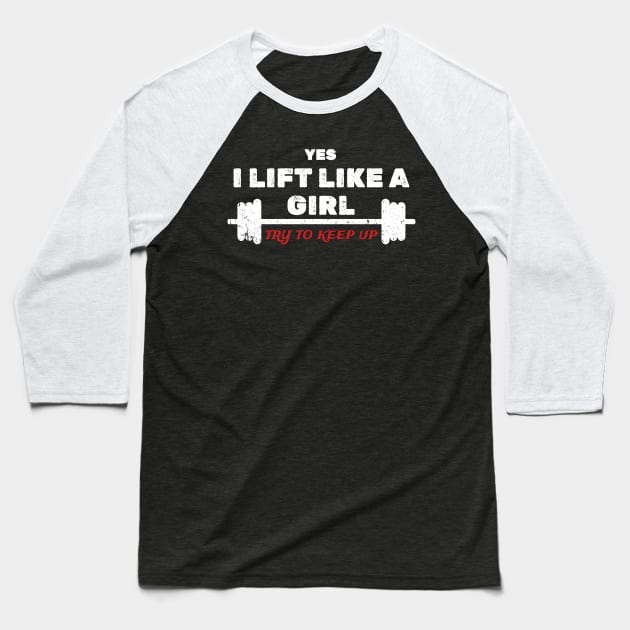 I Lift Like A Girl // try to keep up Baseball T-Shirt by Cybord Design